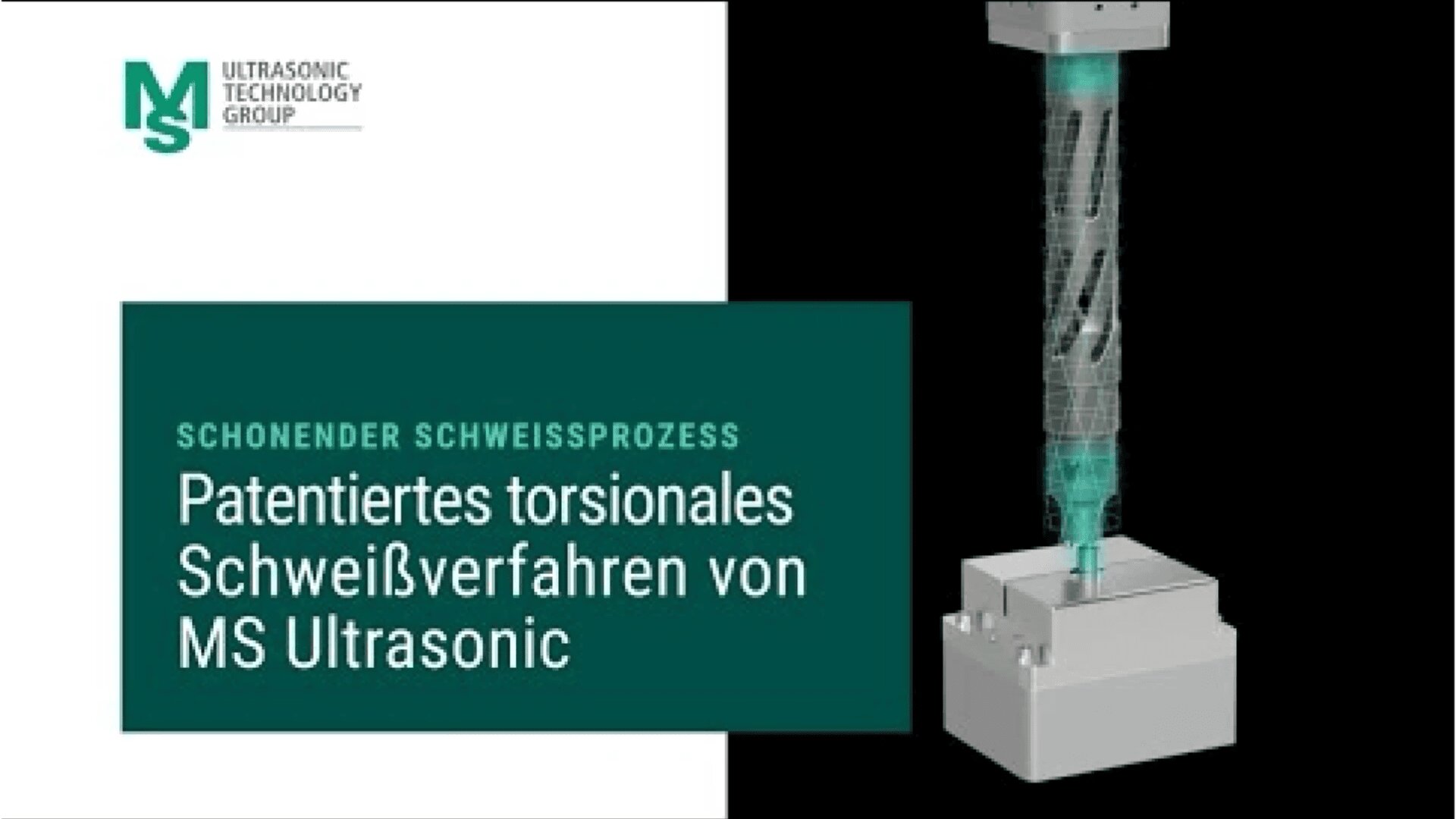Ein Diagramm zeigt das patentierte Torsionsschweißverfahren von MS Ultrasonic. Es zeigt eine Maschine für Metallkomponenten und einen deutschen Text auf grünem Hintergrund, der die Technologie beschreibt.