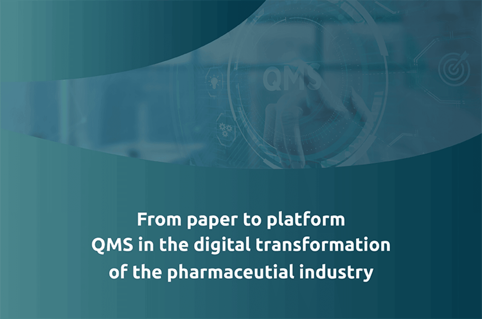 Teal gradient background with faint digital icons and the words: From paper to platform QMS in the digital transformation of the pharmaceutical industry in bold white text.