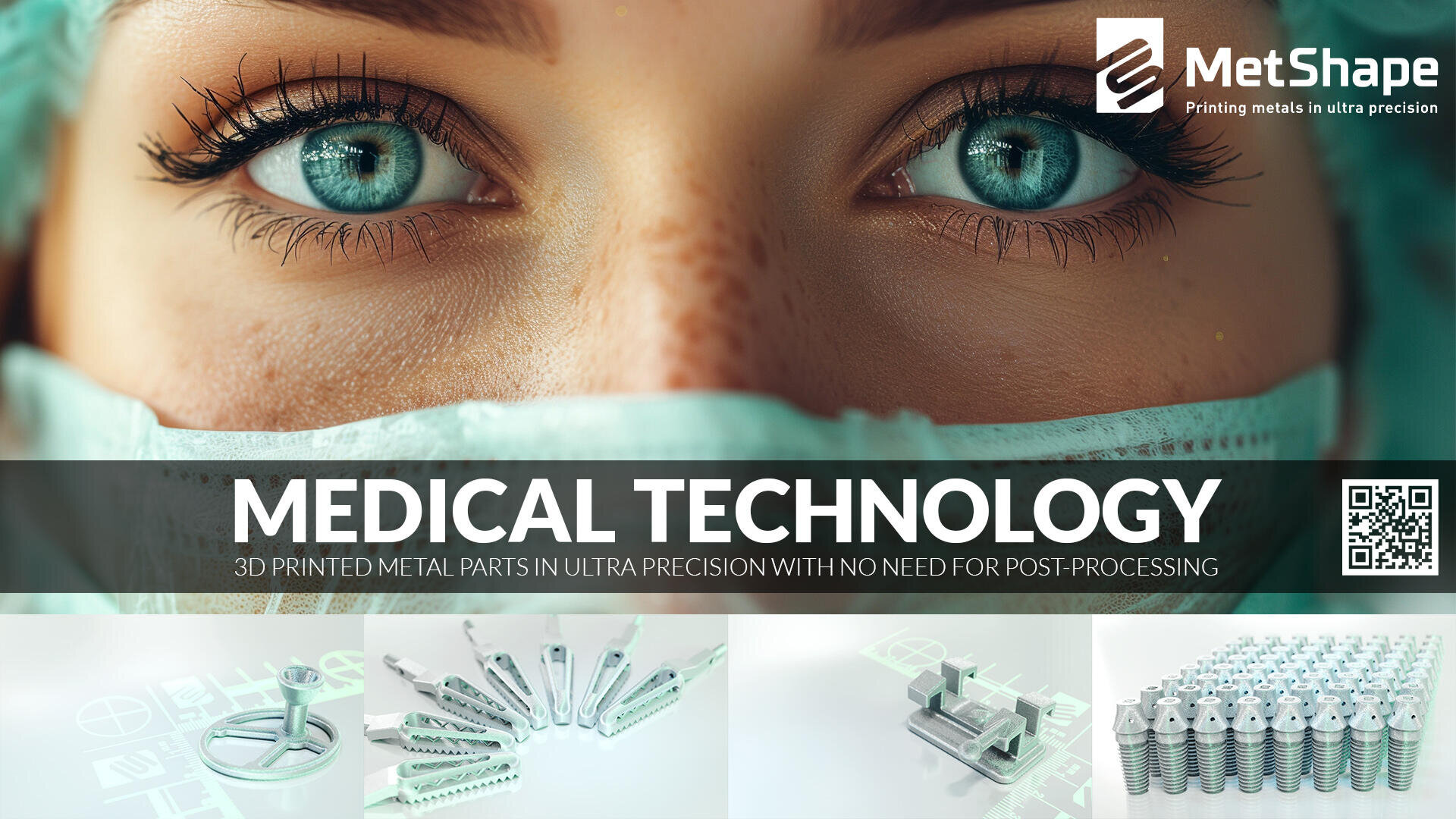 Close-up of a healthcare worker’s face wearing a mask and cap. Below, metal medical parts are displayed. Text reads: “MEDICAL TECHNOLOGY—3D printed metal parts in ultra precision with no need for post-processing. MetShape logo.”.