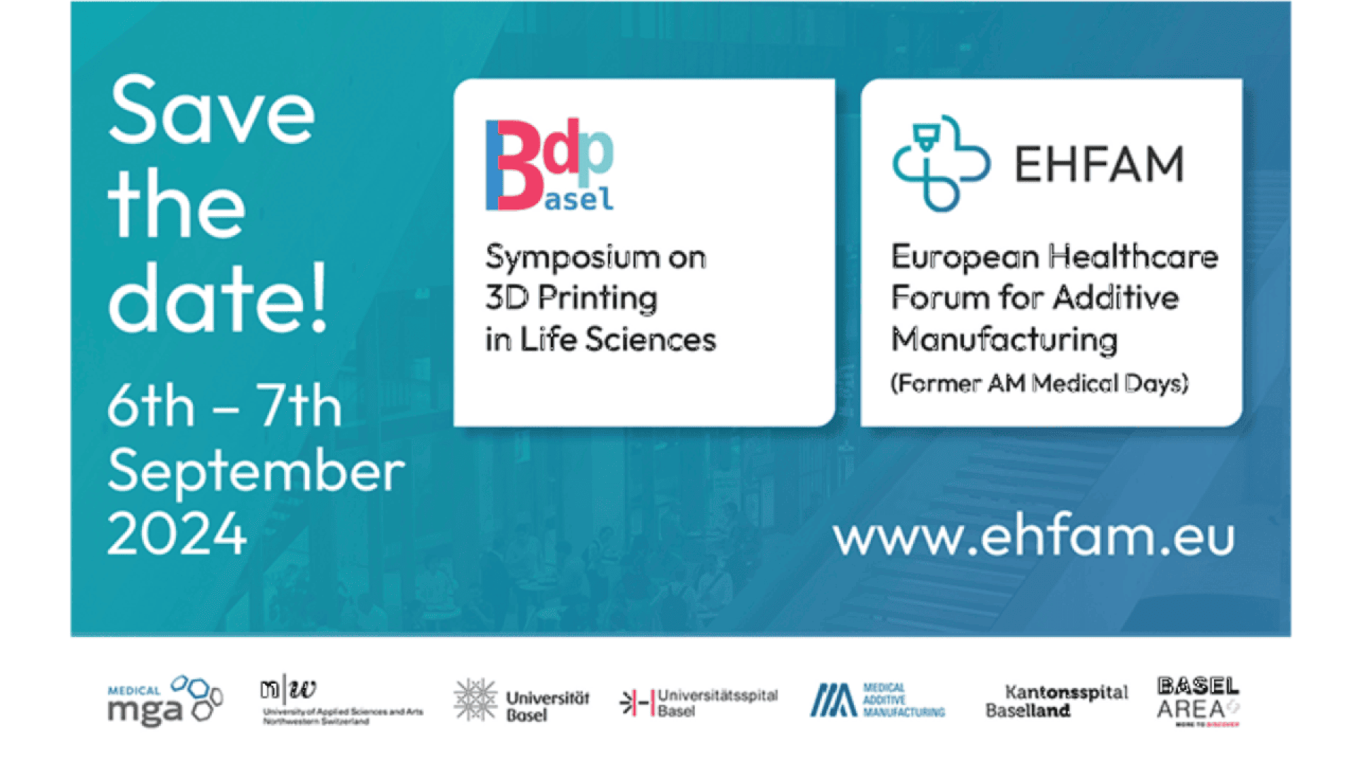 Event banner with text: Save the date! 6th–7th September 2024. Bdp Basel Symposium on 3D Printing in Life Sciences. EHFAM European Healthcare Forum for Additive Manufacturing. www.ehfam.eu. Partner logos at bottom.