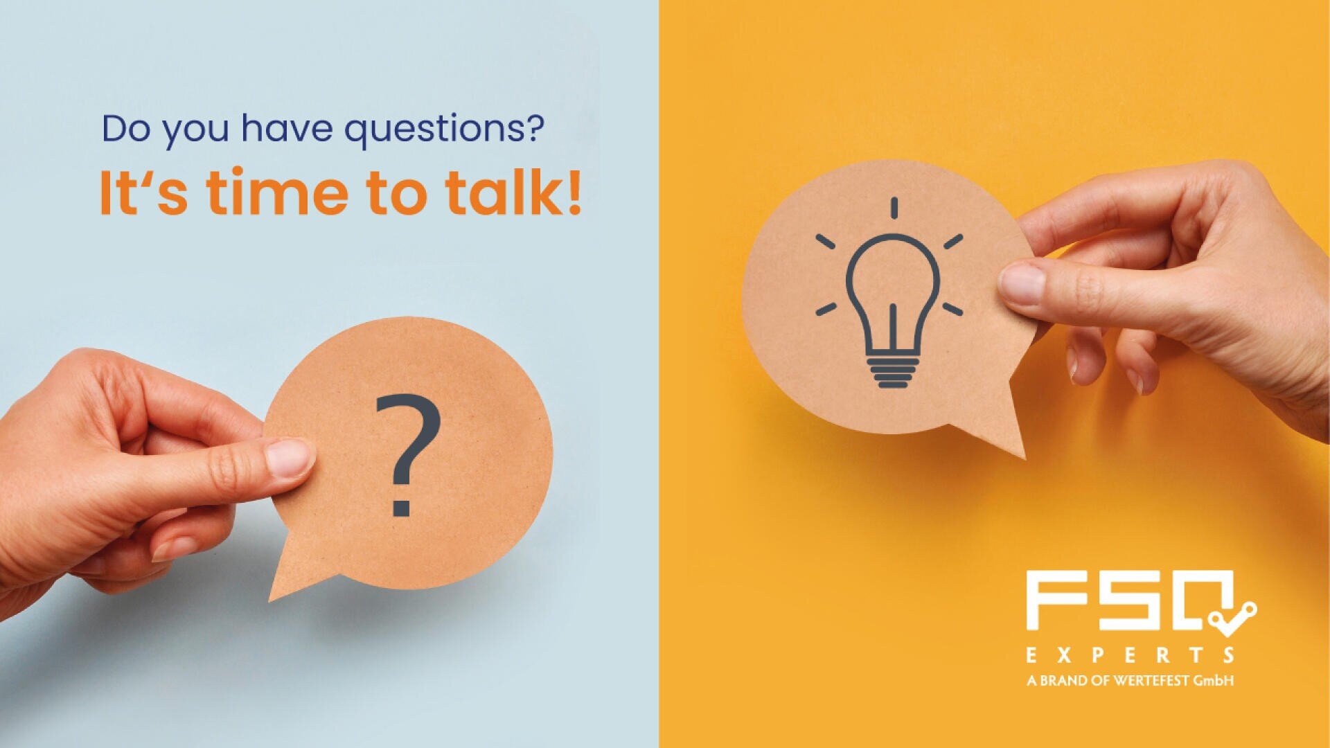 Two hands hold speech bubble cutouts; one with a question mark on a blue background, the other with a light bulb on a yellow background. Text: Do you have questions? It’s time to talk! FSQ Experts logo in the corner.
