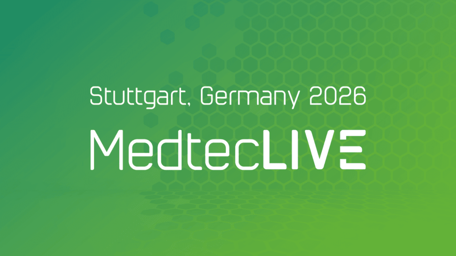 Green gradient background with honeycomb pattern; white text reads Stuttgart, Germany 2026 MedtecLIVE.