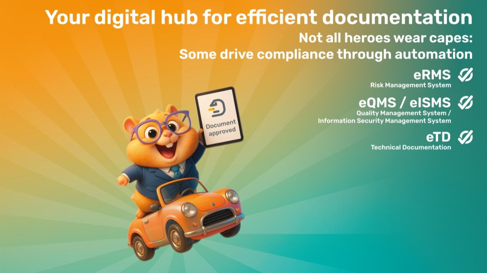 Ein Cartoon-Hamster in einem Anzug fährt ein orangefarbenes Auto und hält ein "Document Approved"-Schild. Der Text wirbt für automatisierte Dokumentationssysteme zur Einhaltung von Vorschriften, einschließlich eRMS, eQMS/eISMS und eTD, auf einem Hintergrund mit blauem und orangefarbenem Farbverlauf.