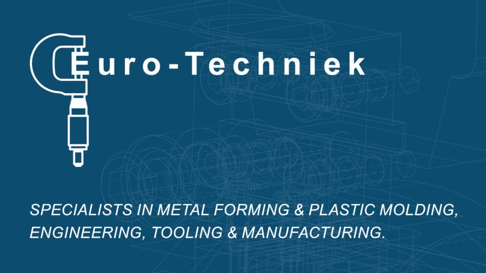 Euro-Techniek logo with an illustration of a tool, and the text: Specialists in metal forming & plastic molding, engineering, tooling & manufacturing on a blue background with technical blueprint lines.