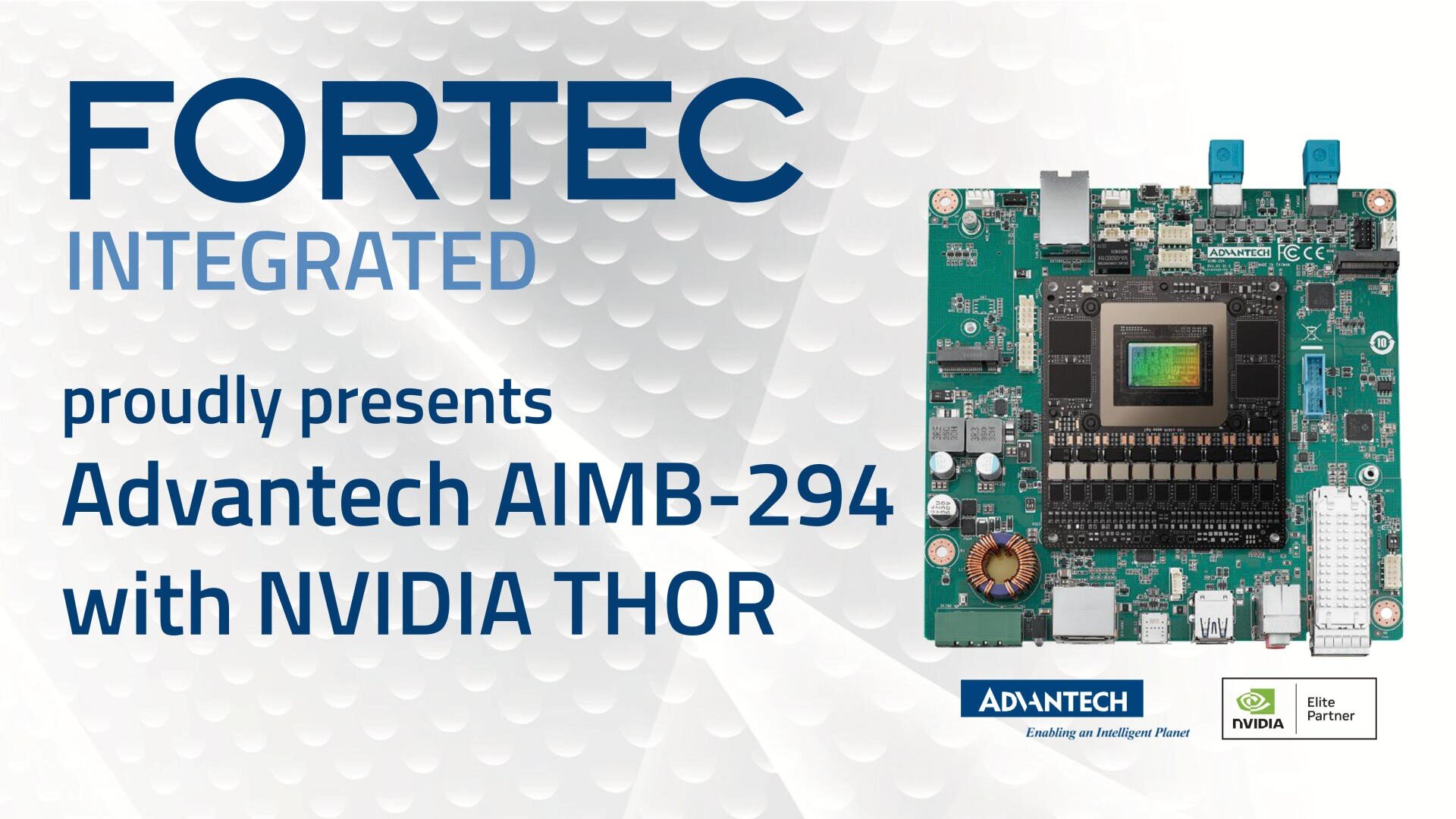 Promotional image with the text "FORTEC INTEGRATED proudly presents Advantech AIMB-294 with NVIDIA THOR", next to an Advantech AIMB-294 board and logos for Advantech, NVIDIA and Elite Partner.
