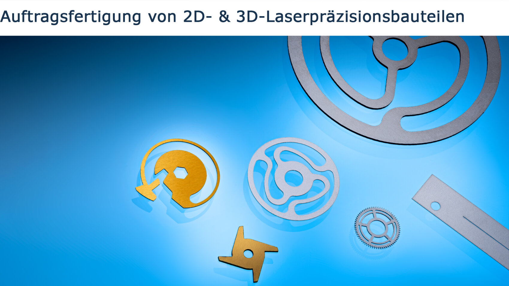 Auftragsfertigung vno 2D- & 3D-Laserpräzisionsbauteilen