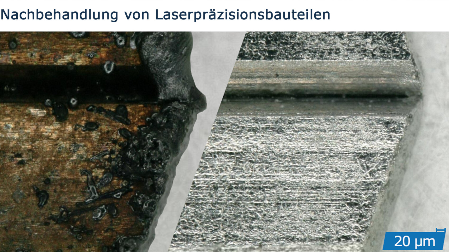 Nachbehandlung von Laserpräzisionsbauteilen